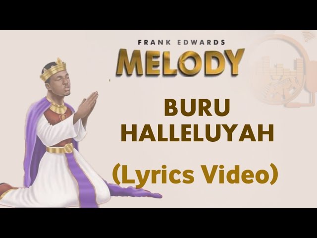 Buru halleluiah by Frank Edwards Lyrics