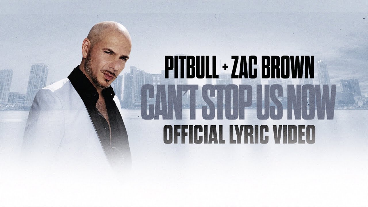 Can’t Stop Us Now by Pitbull and Zac Brown Lyrics