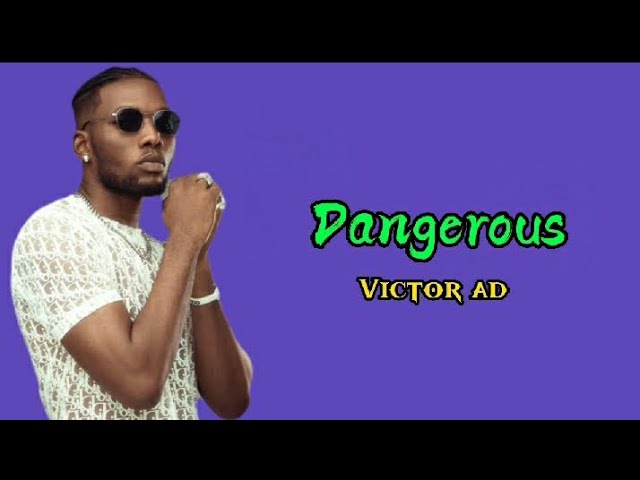 Dangerous Lyrics By Victor AD | Song Lyrics