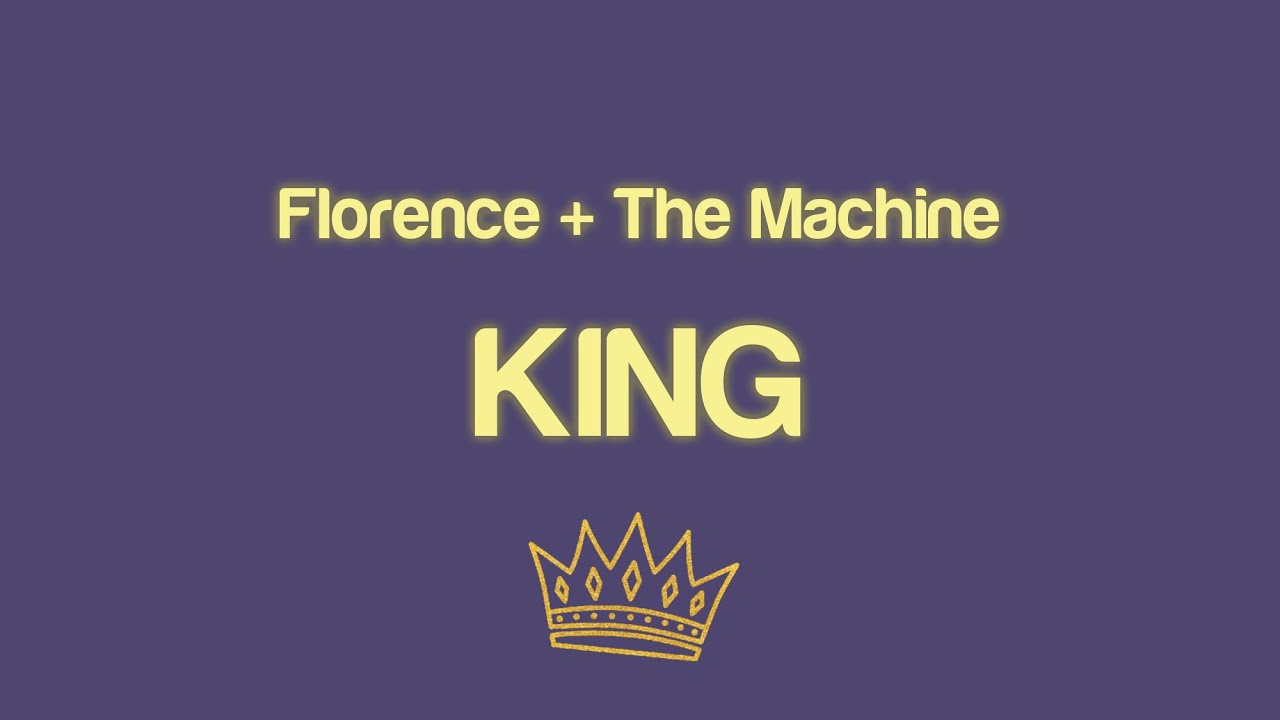 Florence + the Machine – King Lyrics