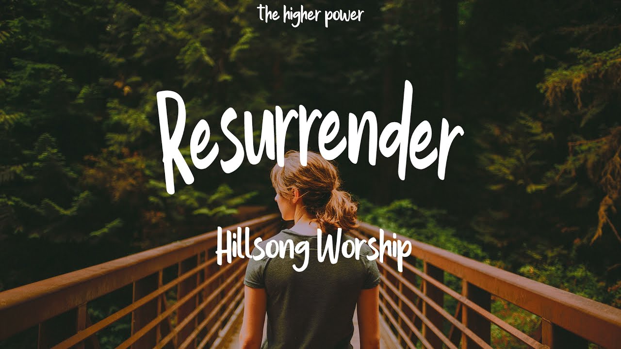 Hillsong Worship Resurrender Lyrics