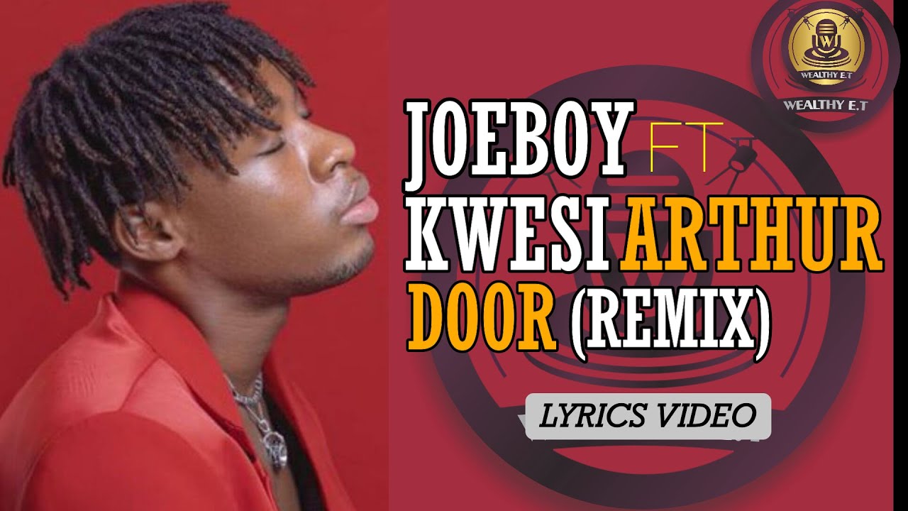 Lyrics: Joeboy – Door Remix Ft. Kwesi Arthur