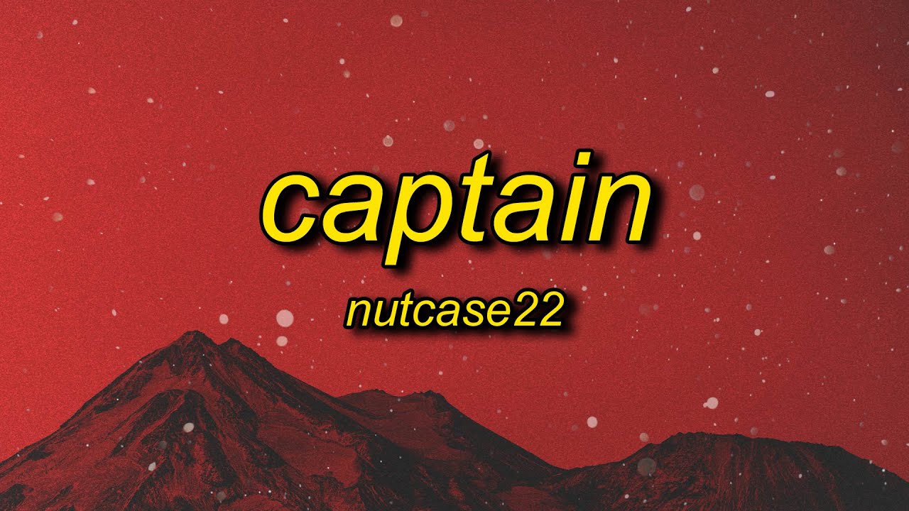 LYRICS: Nutcase22 – Captain (Whistle)