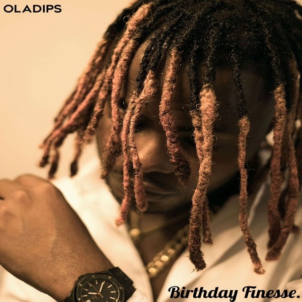 OlaDips – Birthday Finesse Mp3 Download Latest Songs