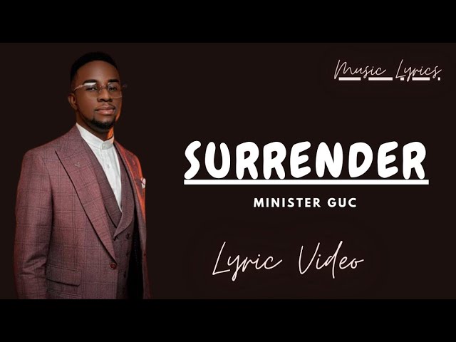 Surrender by Minister GUC Lyrics