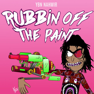 Ybn Nahmir – Rubbin Off The Paint