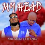 King dreez – My Head (feat. Hi-Speed)