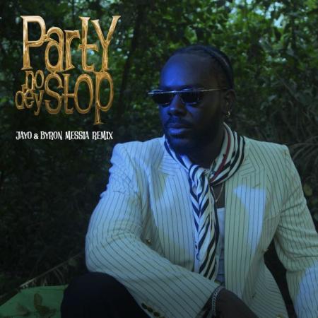 Adekunle Gold – Party No Dey Stop (JayO & Byron Messia Remix) ft. JayO & Byron Messia Latest Songs
