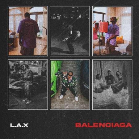 L.A.X – Balenciaga Latest Songs
