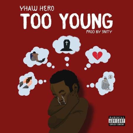 Yhaw hero – Too Young ft. Yhawtwix